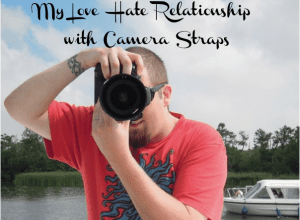 My Love/Hate relationship with Camera Straps!