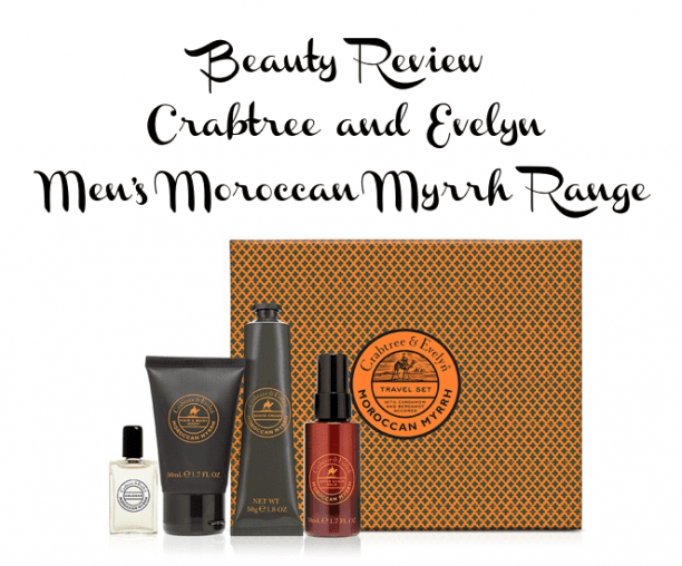 Beauty Review – Crabtree and Evelyn Men’s Moroccan Myrrh Range