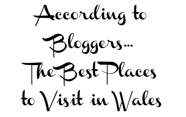 According to Bloggers – The Best Places to Visit in Wales – Part 1