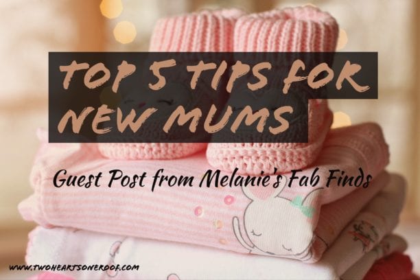 Guest Post from Melanie’s Fab Finds – Top 5 Tips for New Mums