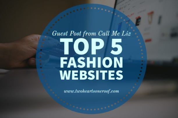 Guest Post from Call Me Liz – Top 5 Fashion Websites