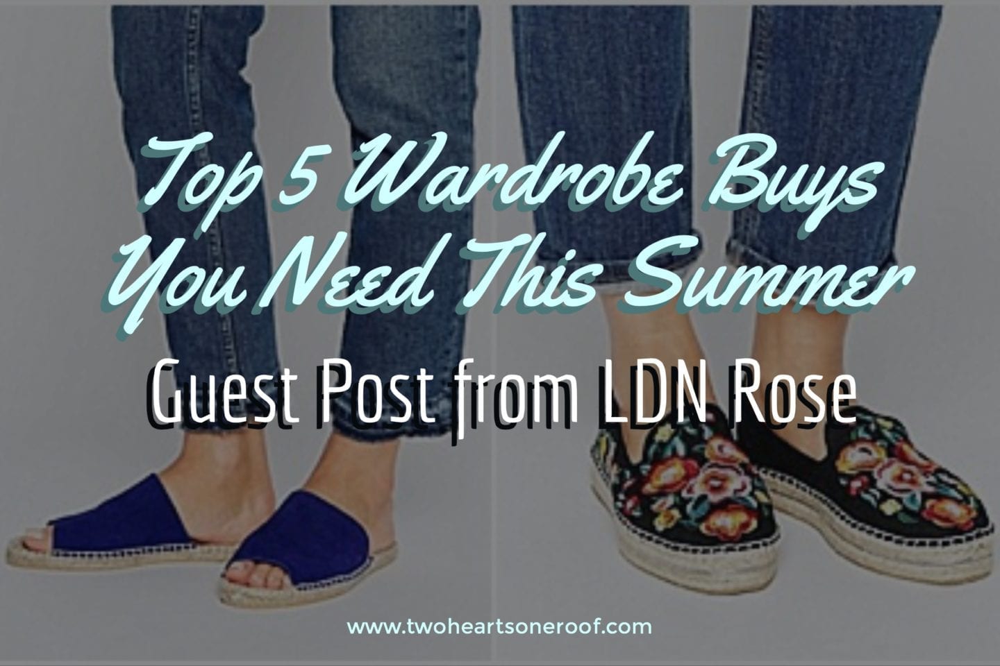 Guest Post from LDN Rose – Top 5 Wardrobe Buys You Need This Summer