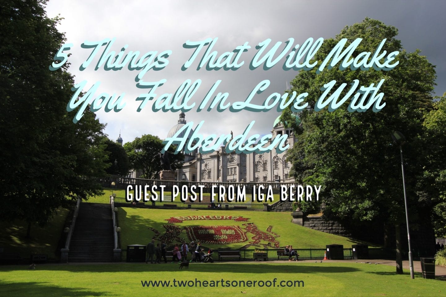 Guest Post from Iga Berry – 5 Things That Will Make You Fall In Love With Aberdeen