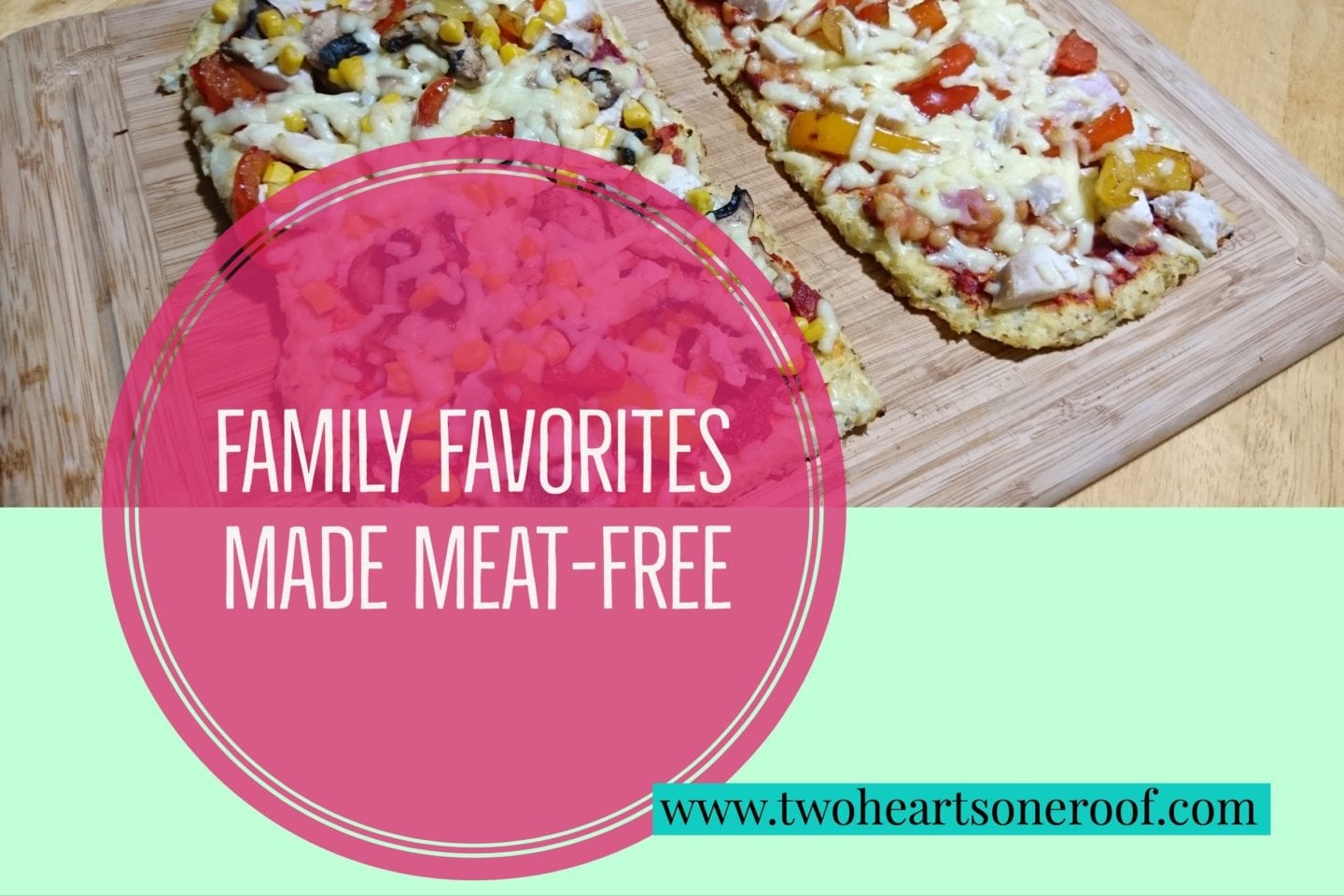 Family Favorites Made Meat-Free – Vegetarian Family Friendly Meals