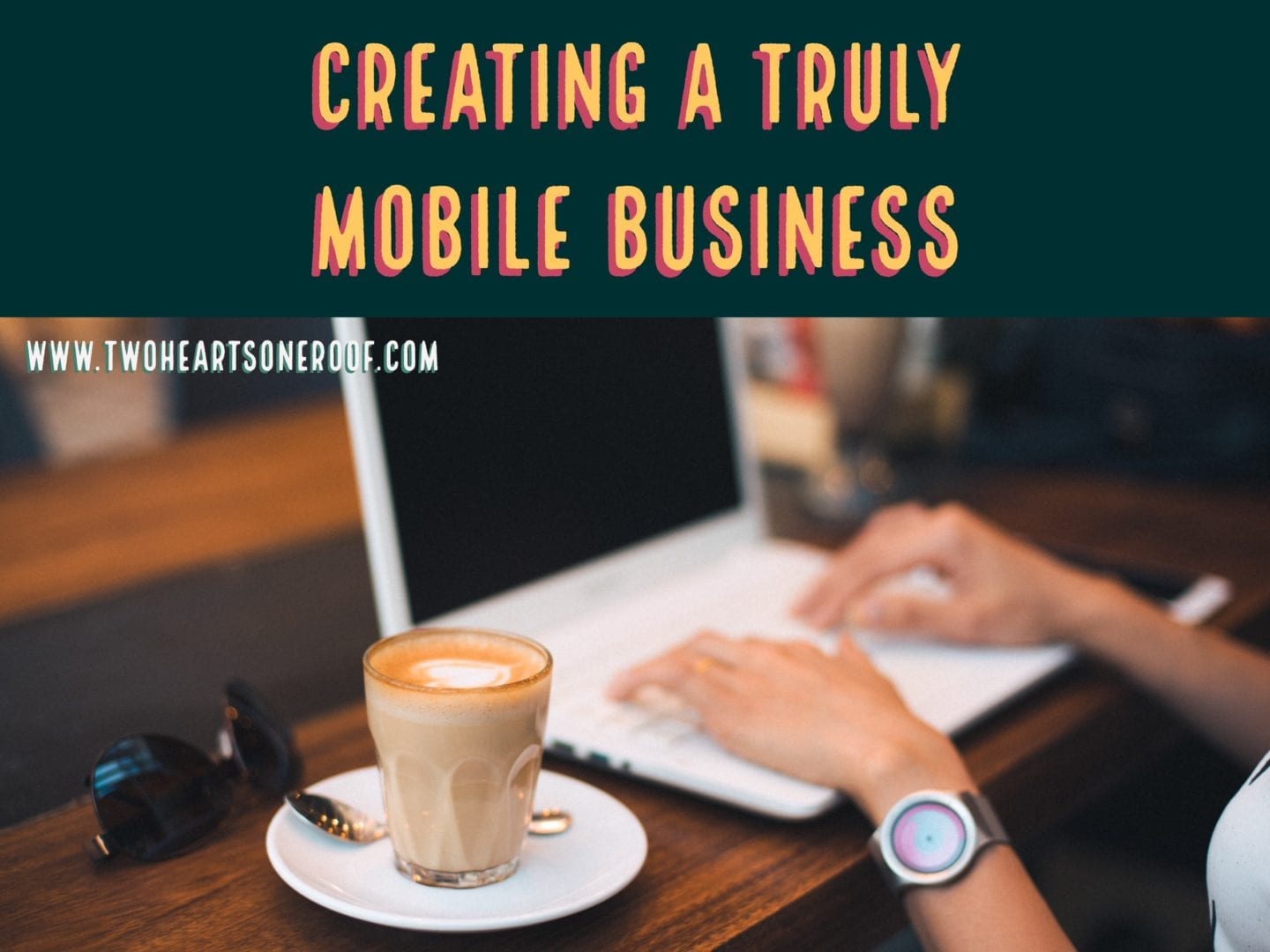 Creating A Truly Mobile Business