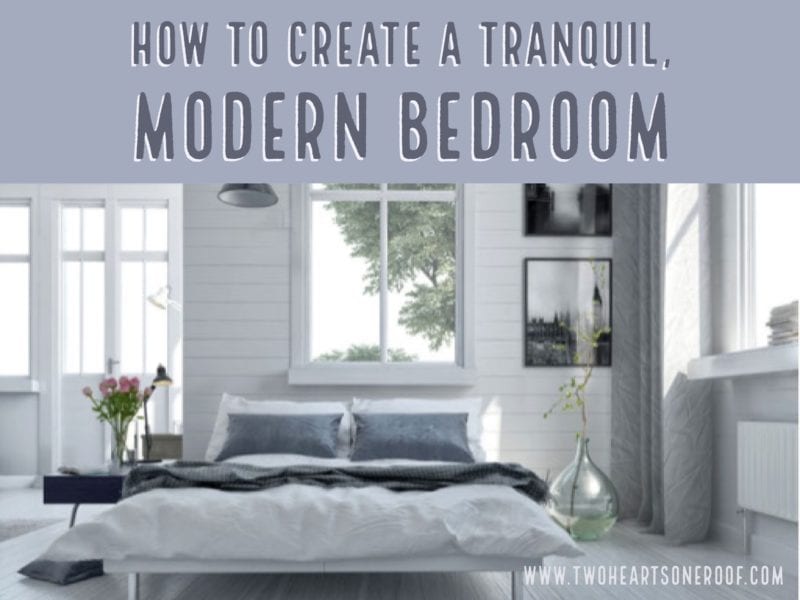 How to Create a Tranquil, Modern Bedroom - Two Hearts One Roof