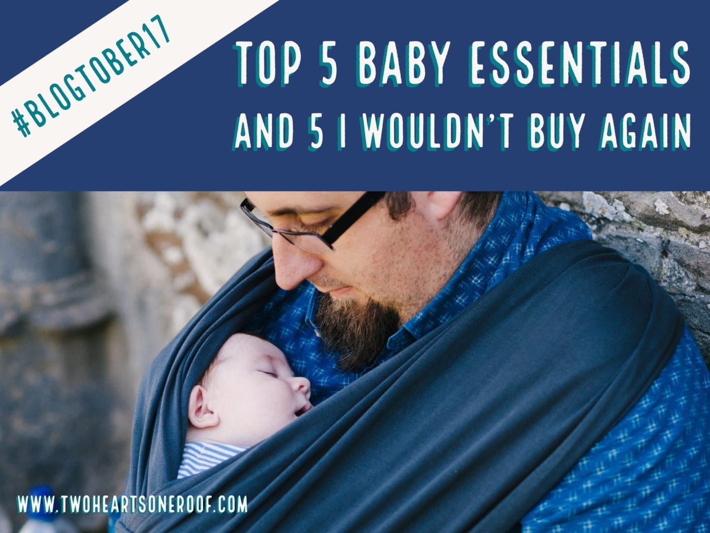 Top 5 Baby Essentials and 5 I Wouldn’t Buy Again – Blogtober 17