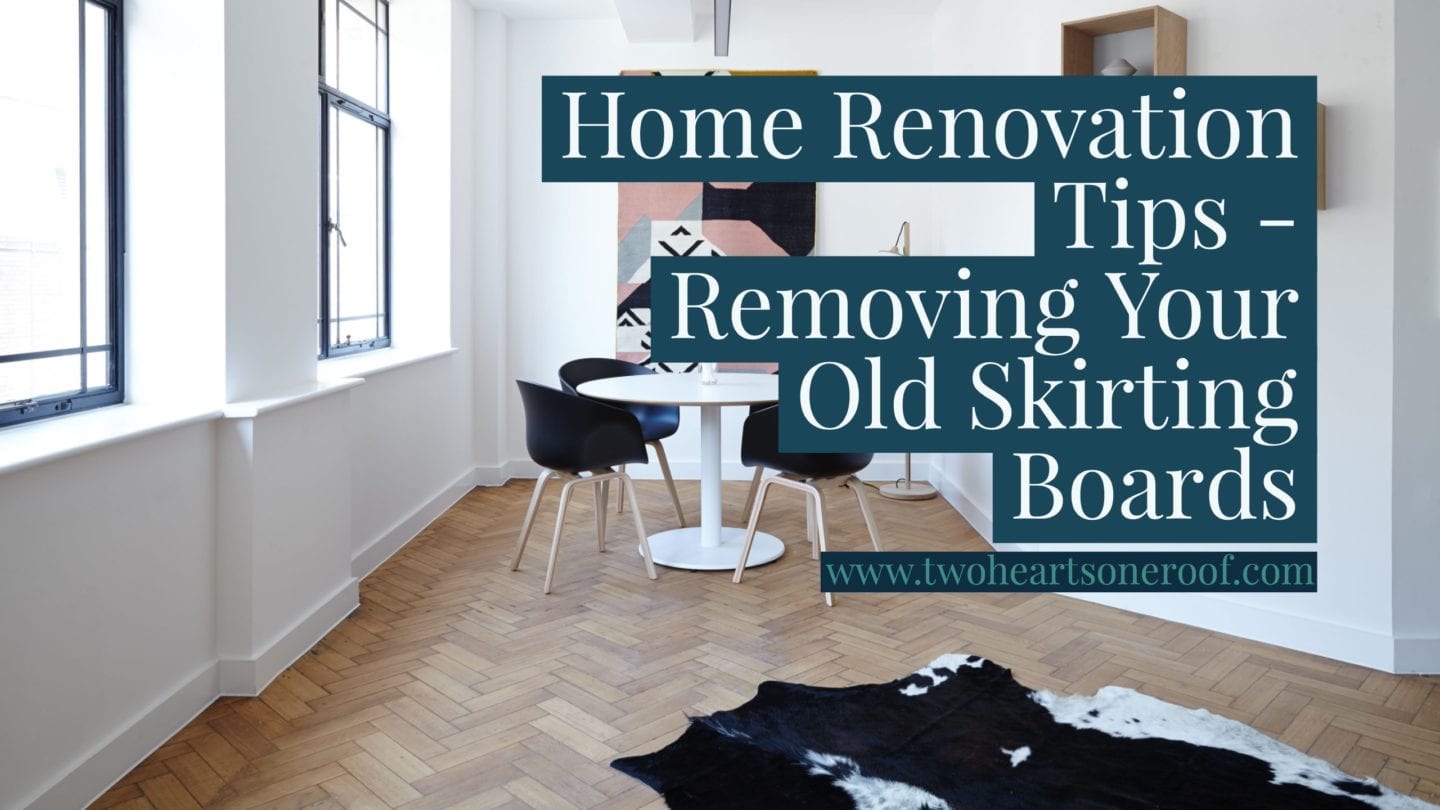 Home Renovation Tips – How to Remove Your Old Skirting Boards