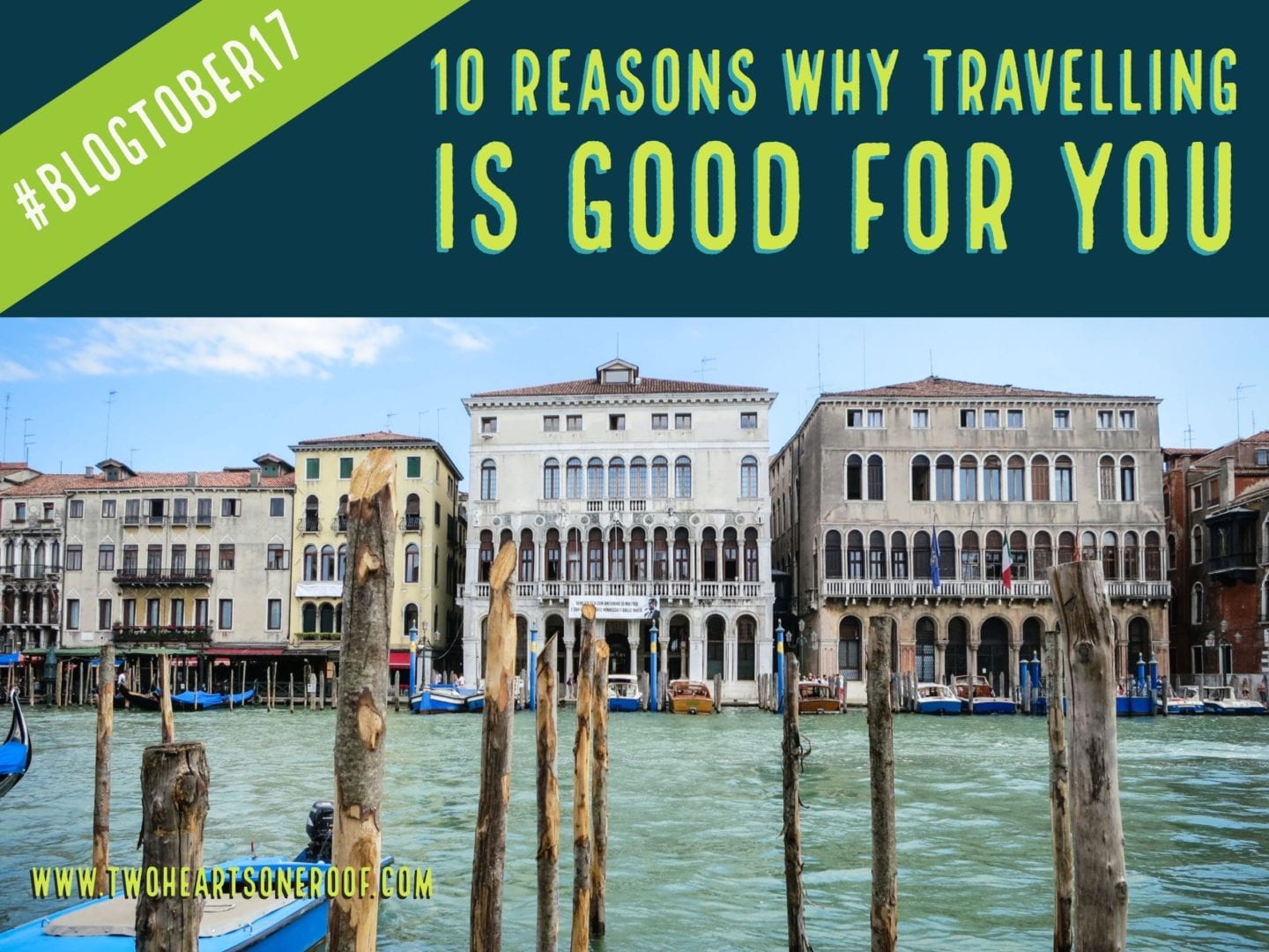 10 Reasons Why Travelling Is Good For You – Blogtober 17