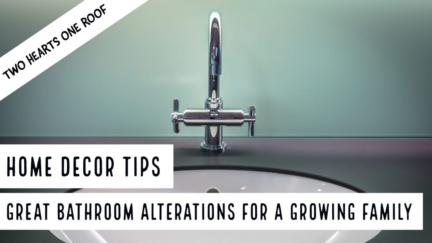 Bathroom Decor Tips – Bathroom Alterations For A Growing Family