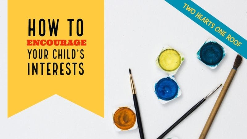 How To Encourage Your Child’s Interests