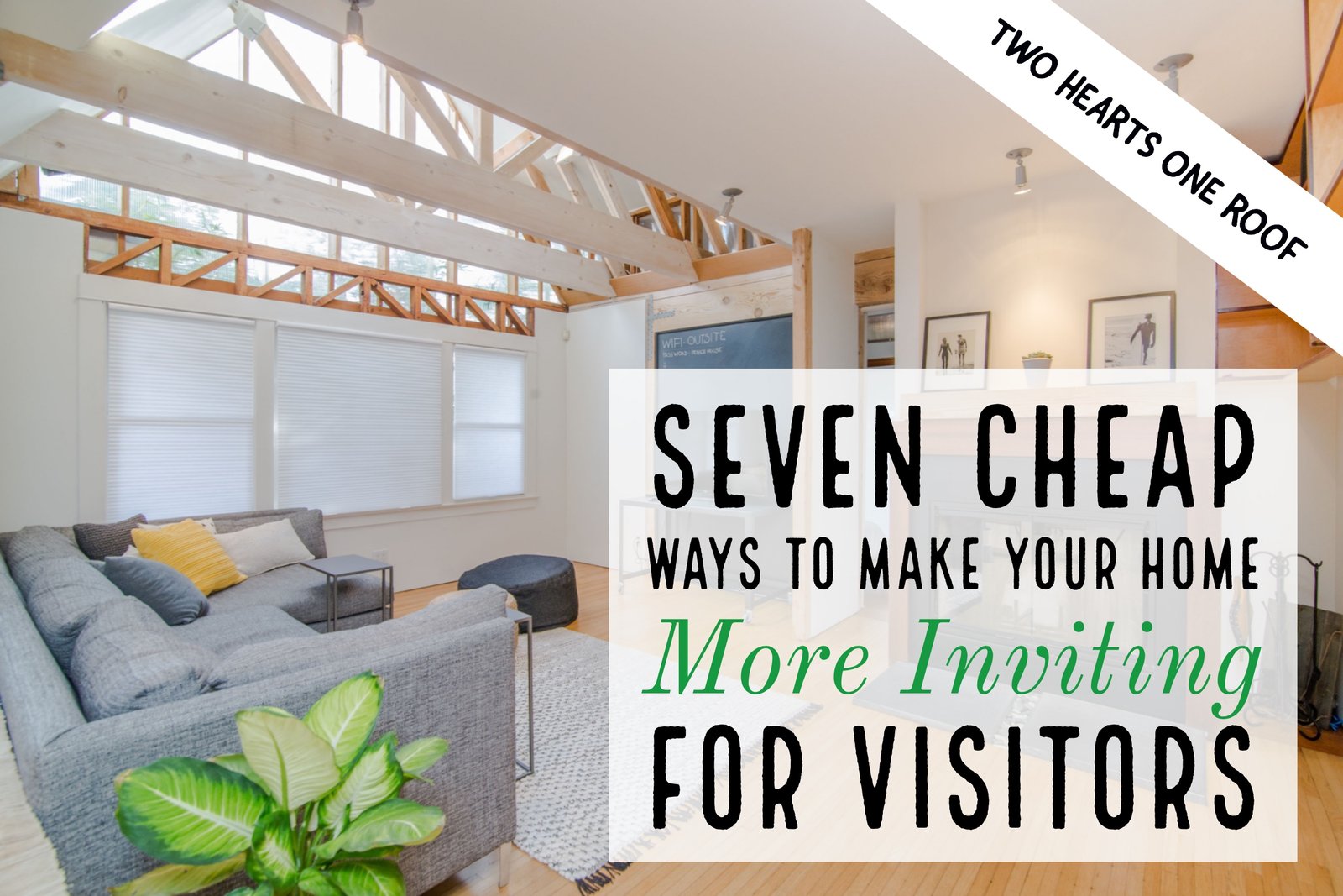 Seven Cheap Ways To Make Your Home More Inviting For Visitors