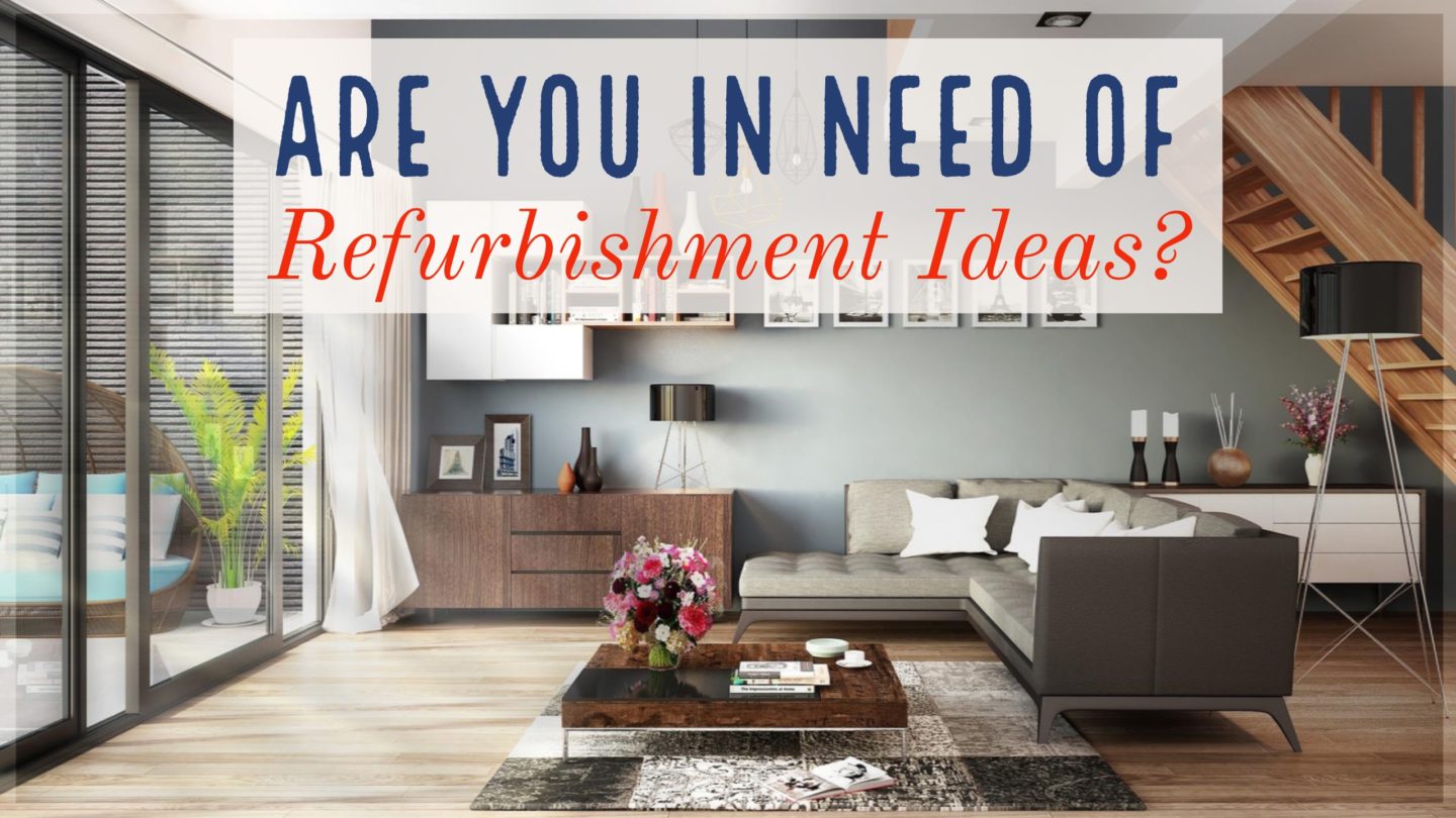 Interiors // Are You In Need Of Refurbishment Ideas?