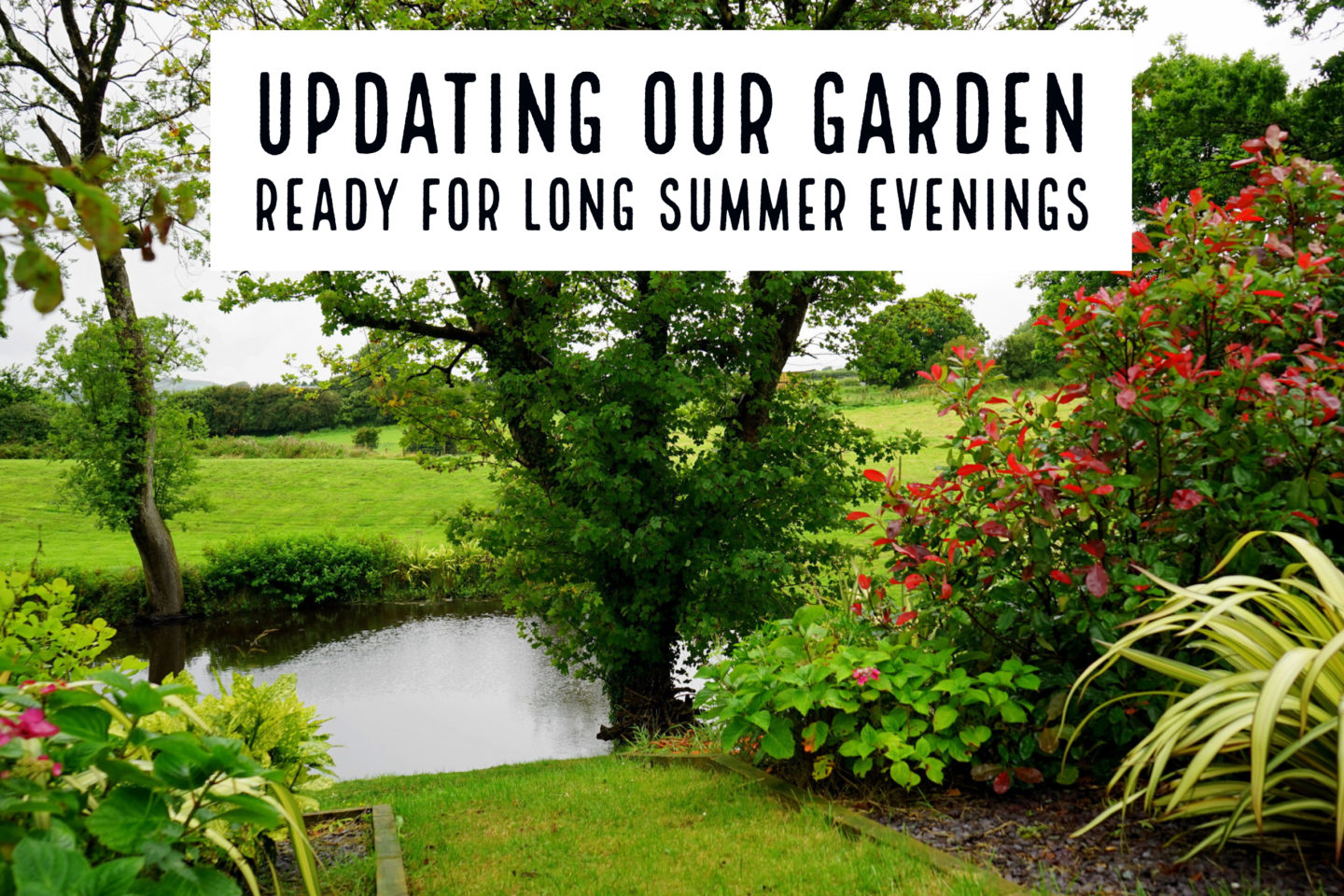 Garden Design // Updating Our Garden Ready For Long Summer Evenings
