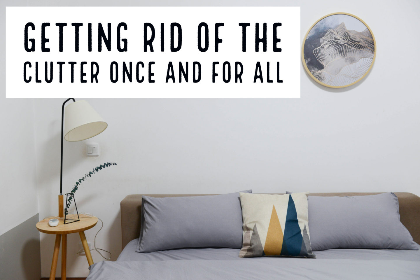Intentional Living // Getting Rid Of The Clutter Once And For All