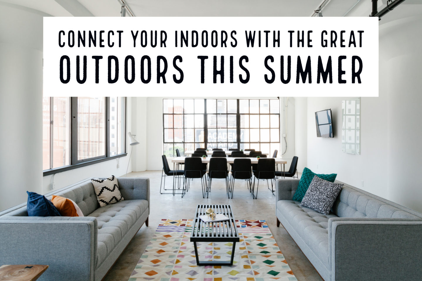 Interiors // Connect Your Indoors with the Great Outdoors this Summer