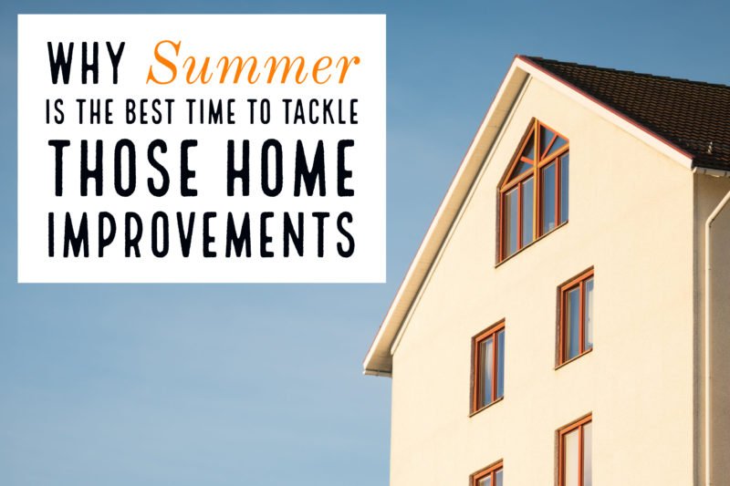 Interiors // Why Summer is the Best Time to Tackle Those Home Improvements