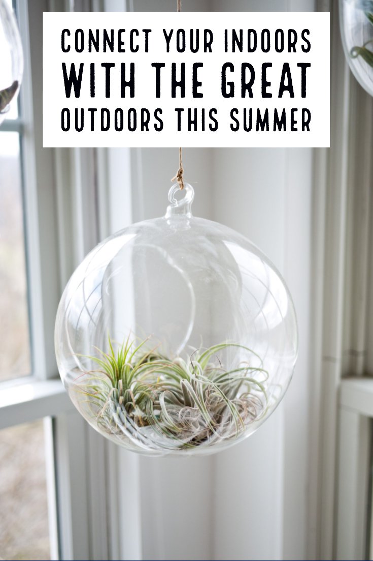 Connect Your Indoors with the Great Outdoors this Summer