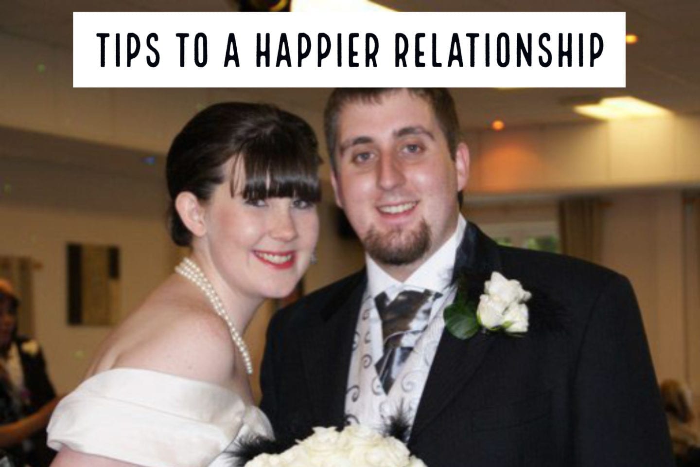 Relationships // Tips To A Happier Relationship – On Our 8th Wedding Anniversary!