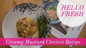 Recipe // Hello Fresh Creamy Mustard Chicken Recipe