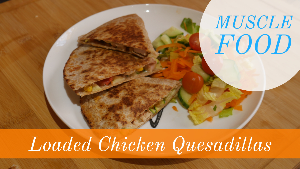 Recipe // Muscle Foods Loaded Chicken Quesadilla Recipe