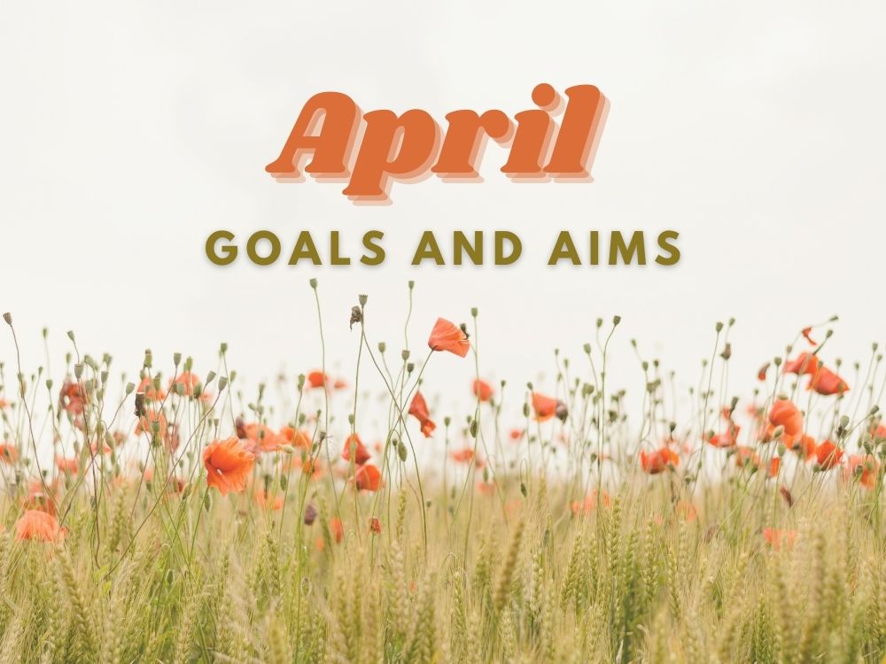 Goodbye March, Hello April – Monthly Highlight and Review