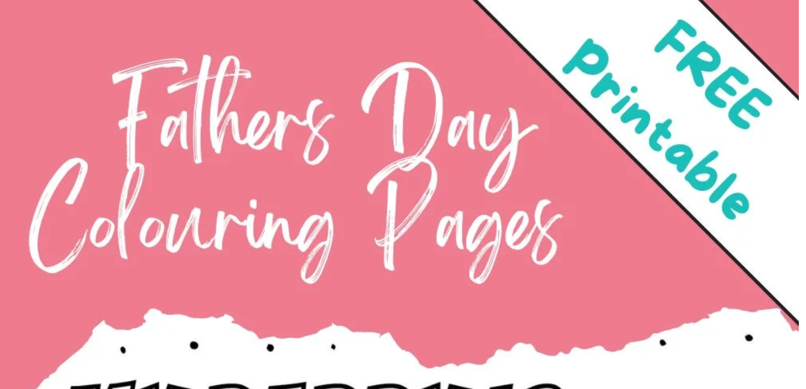 Father’s Day ‘My Daddy Is….’ Colouring Page (FREE Printable)